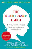 “The Whole Brain Child: 12 Revolutionary Strategies to Nurture Your Child’s Developing Mind” book cover